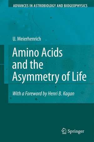 Amino Acids and the Asymmetry of Life: Caught in the Act of Formation de Uwe Meierhenrich