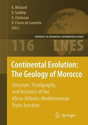 Continental Evolution: The Geology of Morocco: Structure, Stratigraphy, and Tectonics of the Africa-Atlantic-Mediterranean Triple Junction de André Michard