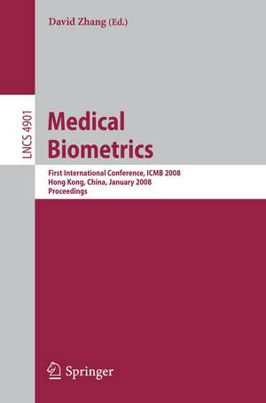 Medical Biometrics: First International Conference, ICMB 2008, Hong Kong, China, January 4-5, 2008, Proceedings de David Y. Zhang