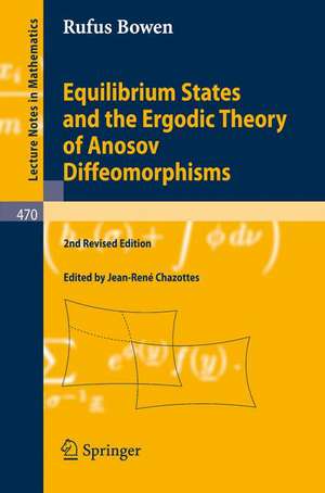 Equilibrium States and the Ergodic Theory of Anosov Diffeomorphisms de Robert Edward Bowen