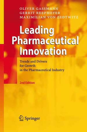 Leading Pharmaceutical Innovation: Trends and Drivers for Growth in the Pharmaceutical Industry de Oliver Gassmann