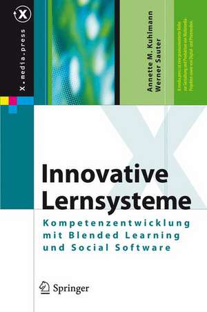 Innovative Lernsysteme: Kompetenzentwicklung mit Blended Learning und Social Software de Annette Kuhlmann