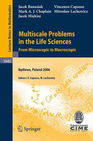 Multiscale Problems in the Life Sciences: From Microscopic to Macroscopic de Jacek Banasiak