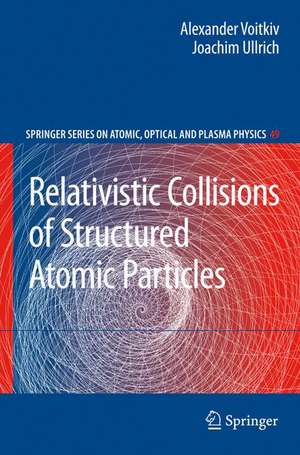 Relativistic Collisions of Structured Atomic Particles de Alexander Voitkiv