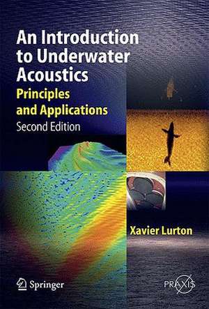 An Introduction to Underwater Acoustics: Principles and Applications de Xavier Lurton