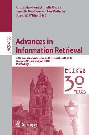 Advances in Information Retrieval: 30th European Conference on IR Research, ECIR 2008, Glasgow, UK, March 30 -- April 3, 2008 de Craig Macdonald