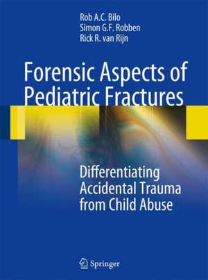 Forensic Aspects of Pediatric Fractures: Differentiating Accidental Trauma from Child Abuse de Rob A. C. Bilo