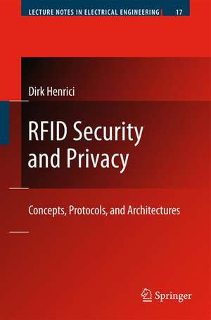 RFID Security and Privacy: Concepts, Protocols, and Architectures de Dirk Henrici