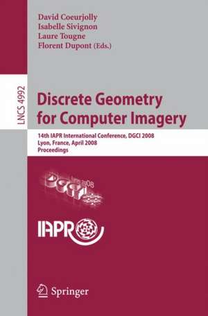 Discrete Geometry for Computer Imagery: 14th IAPR International Conference, DGCI 2008, Lyon, France, April 16-18, 2008, Proceedings de David Coeurjolly