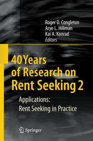 40 Years of Research on Rent Seeking 2: Applications: Rent Seeking in Practice de Roger D. Congleton