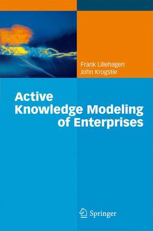 Active Knowledge Modeling of Enterprises de Frank Lillehagen