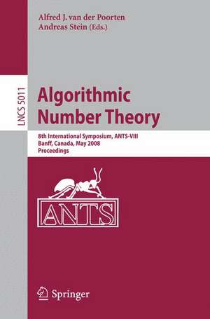 Algorithmic Number Theory: 8th International Symposium, ANTS-VIII Banff, Canada, May 17-22, 2008 Proceedings de Alf J. van der Poorten