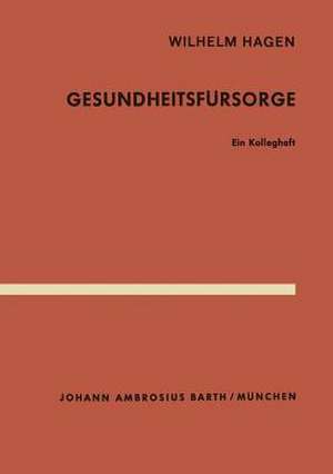 Gesundheitsfürsorge: Ein Kollegheft de W. Hagen