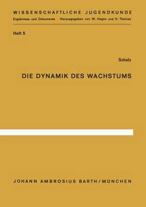 Die Dynamik des Wachstums: Somatometrische Analyse der Variabilität des menschlichen Wachstums nach Individualverläufen de E. Scholz