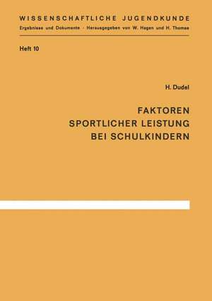 Faktoren sportlicher Leistung bei Schulkindern: Die körperlichen, seelischen und sozialen Bedingungen von 384 Stuttgarter Schulkindern des Geburtsjahrganges 1945/46, in Beziehung zu ihrer Leistung bei den Bundesjugendspielen 1956–1959 de H. Dudel