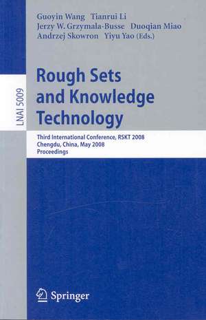 Rough Sets and Knowledge Technology: Third International Conference, RSKT 2008, Chengdu, China, May 17-19, 2008, Proceedings de Guoyin Wang