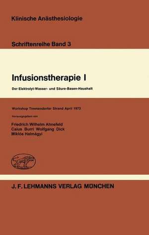 Infusionstherapie I: Der Elektrolyt-Wasser- und Säure-Basen-Haushalt Workshop Timmendorfer Strand April 1973 de F. W. Ahnefeld