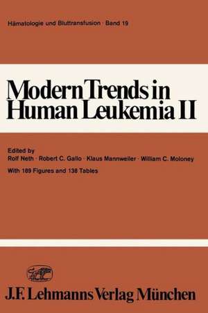 Modern Trends in Human Leukemia II: Biological, Immunological, Therapeutical and Virological Aspects de R. Neth