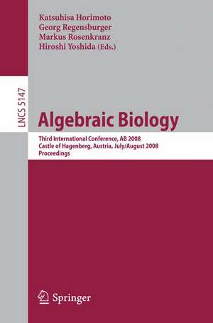 Algebraic Biology: Third International Conference, AB 2008, Castle of Hagenberg, Austria, July 31-August 2, 2008, Proceedings de Katsuhisa Horimoto