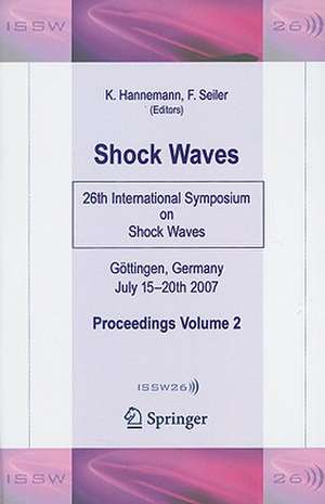 Shock Waves: 26th International Symposium on Shock Waves, Volume 2 de Klaus Hannemann