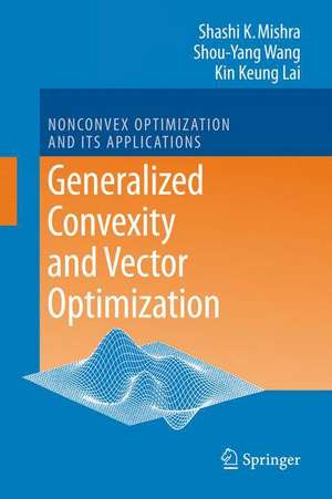 Generalized Convexity and Vector Optimization de Shashi K. Mishra