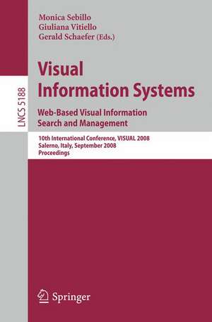 Visual Information Systems. Web-Based Visual Information Search and Management: 10th International Conference, VISUAL 2008, Salerno, Italy, September 11-12, 2008, Proceedings de Monica Sebillo