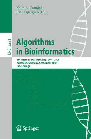 Algorithms in Bioinformatics: 8th International Workshop, WABI 2008, Karlsruhe, Germany, September 15-19, 2008, Proceedings de Keith Crandall