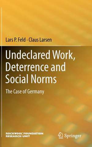 Undeclared Work, Deterrence and Social Norms: The Case of Germany de Lars P. Feld