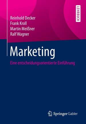 Marketing: Eine entscheidungsorientierte Einführung de Reinhold Decker