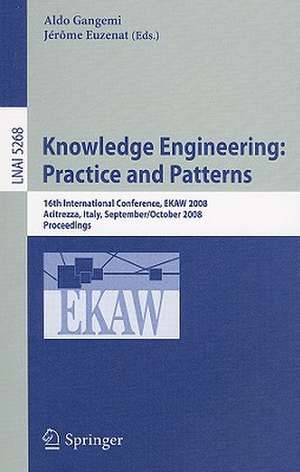 Knowledge Engineering: Practice and Patterns: 16th International Conference, EKAW 2008, Acitrezza, Sicily, Italy September 29 - October 3, 2008, Proceedings de Aldo Gangemi