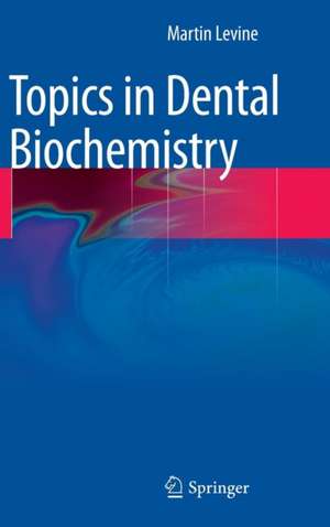 Topics in Dental Biochemistry de Martin Levine