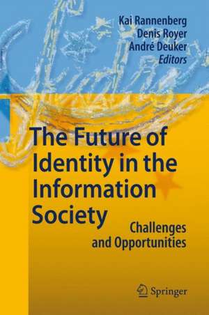 The Future of Identity in the Information Society: Challenges and Opportunities de Kai Rannenberg