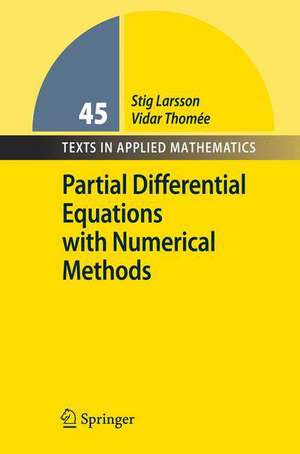 Partial Differential Equations with Numerical Methods de Stig Larsson