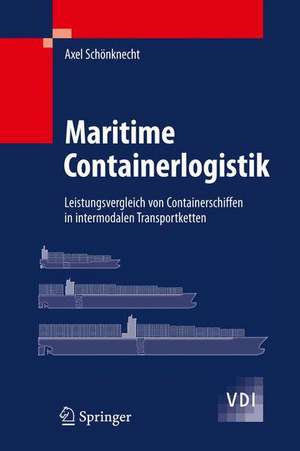 Maritime Containerlogistik: Leistungsvergleich von Containerschiffen in intermodalen Transportketten de Axel Schönknecht