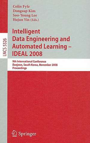 Intelligent Data Engineering and Automated Learning – IDEAL 2008: 9th International Conference Daejeon, South Korea, November 2-5, 2008, Proceedings de Colin Fyfe