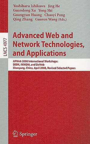 Advanced Web and Network Technologies, and Applications: APWeb 2008 International Workshops: BIDM, IWHDM, and DeWeb Shenyang, China, April 26-28, 2008, Shenyang, China Revised Papers de Yoshiharu Ishikawa