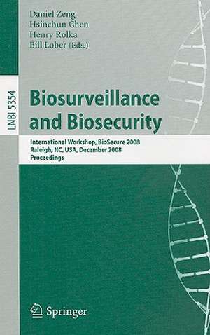 Biosurveillance and Biosecurity: International Workshop, BioSecure 2008, Raleigh, NC, USA, December 2, 2008. Proceedings de Daniel Zeng