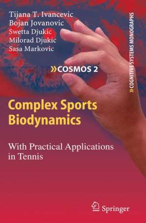 Complex Sports Biodynamics: With Practical Applications in Tennis de Tijana T. Ivancevic