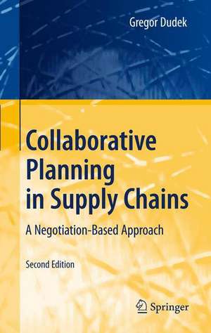 Collaborative Planning in Supply Chains: A Negotiation-Based Approach de Gregor Dudek