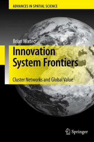 Innovation System Frontiers: Cluster Networks and Global Value de Brian Wixted