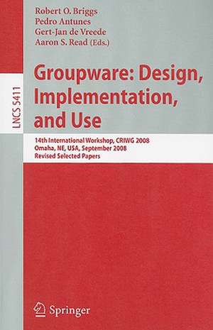 Groupware: Design, Implementation, and Use: 14th International Workshop, CRIWG 2008, Omaha, NE, USA, September 14-18, 2008, Revised Selected Papers de Robert O. Briggs