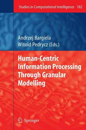 Human-Centric Information Processing Through Granular Modelling de Andrzej Bargiela