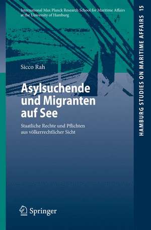 Asylsuchende und Migranten auf See: Staatliche Rechte und Pflichten aus völkerrechtlicher Sicht de Sicco Rah