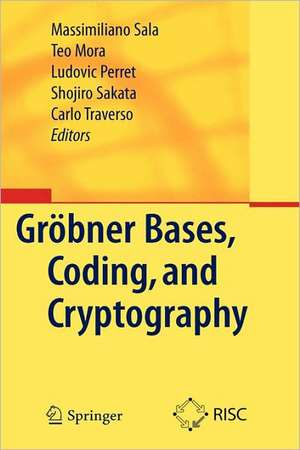 Gröbner Bases, Coding, and Cryptography de Massimiliano Sala