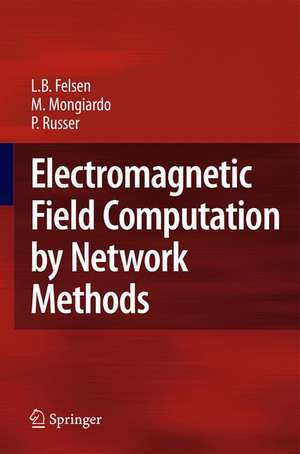 Electromagnetic Field Computation by Network Methods de Leopold B. Felsen