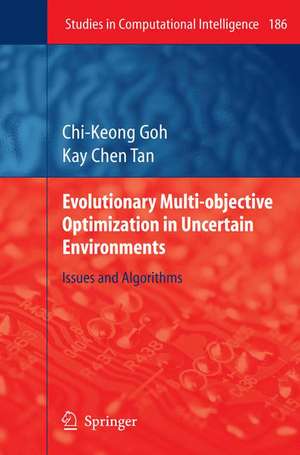 Evolutionary Multi-objective Optimization in Uncertain Environments: Issues and Algorithms de Chi-Keong Goh