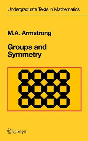 Groups and Symmetry de Mark Anthony Armstrong