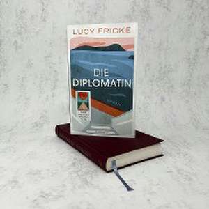 Die Diplomatin de Lucy Fricke