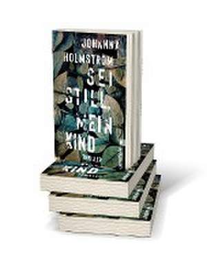 Sei still, mein Kind de Johanna Holmström