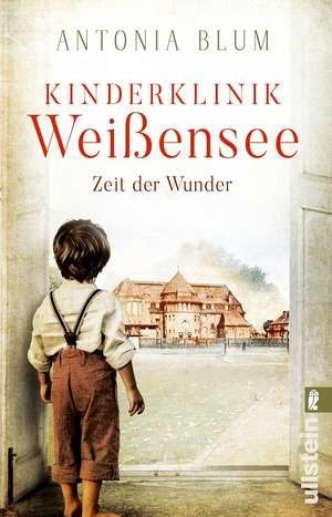 Kinderklinik Weißensee - Zeit der Wunder de Antonia Blum